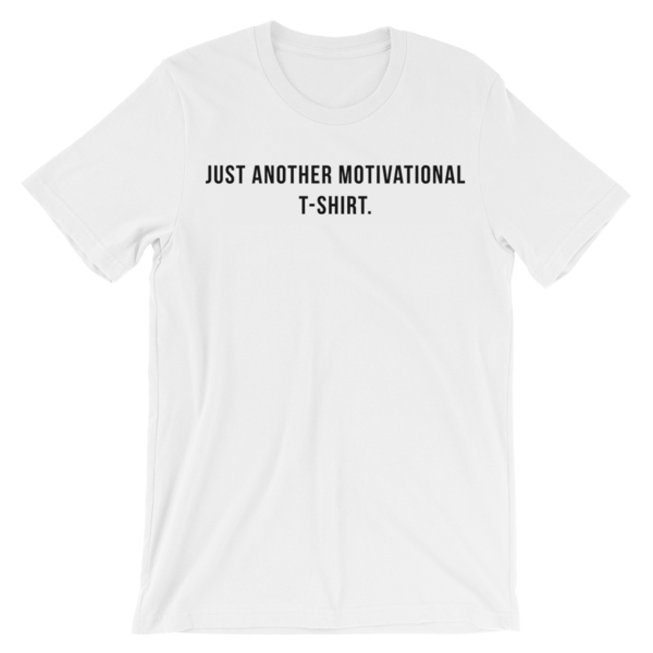 Just Another Motivational T-shirt